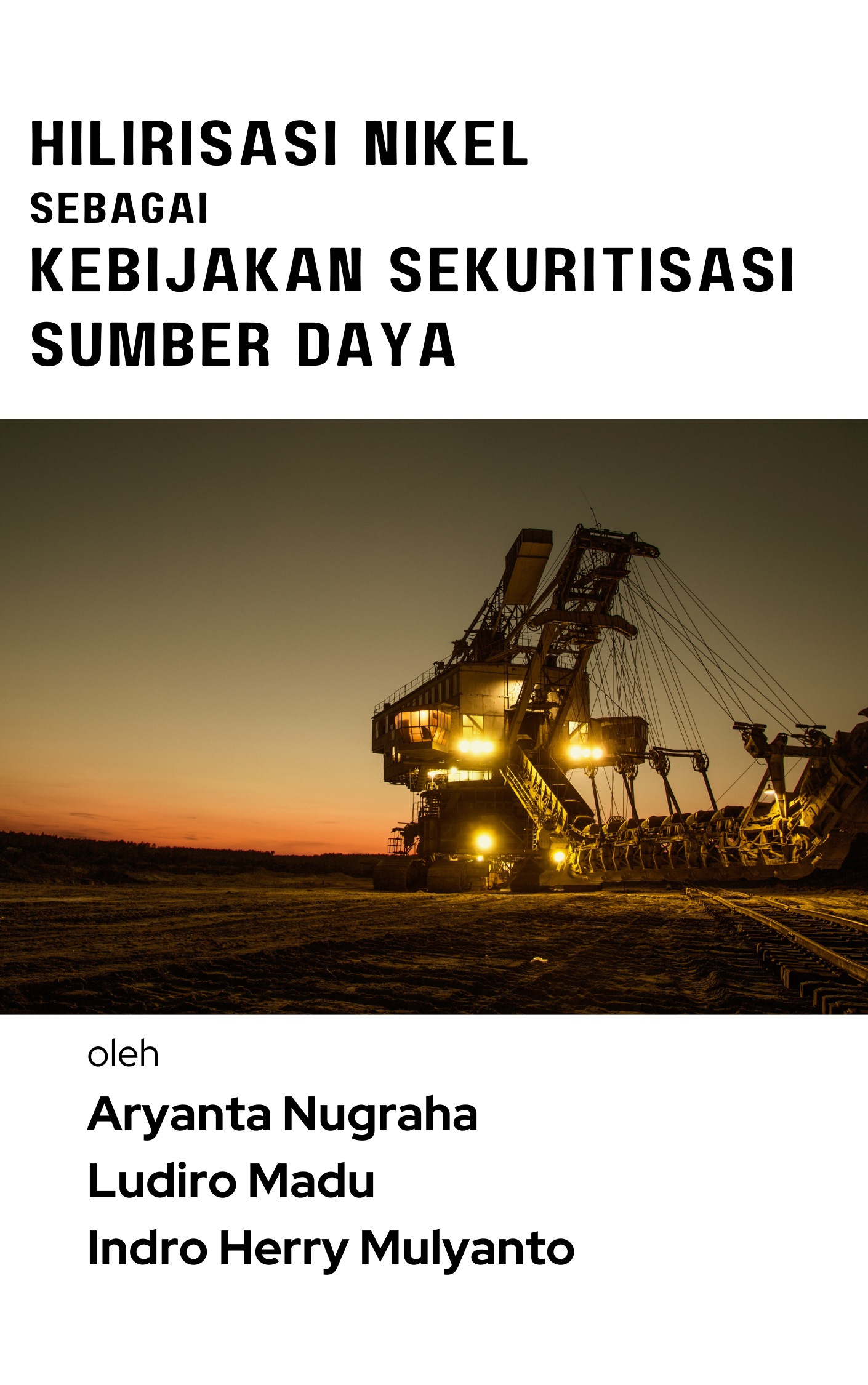 Cover Buku Hilirisasi Nikel Sebagai Kebijakan Sekuritisasi Sumber Daya